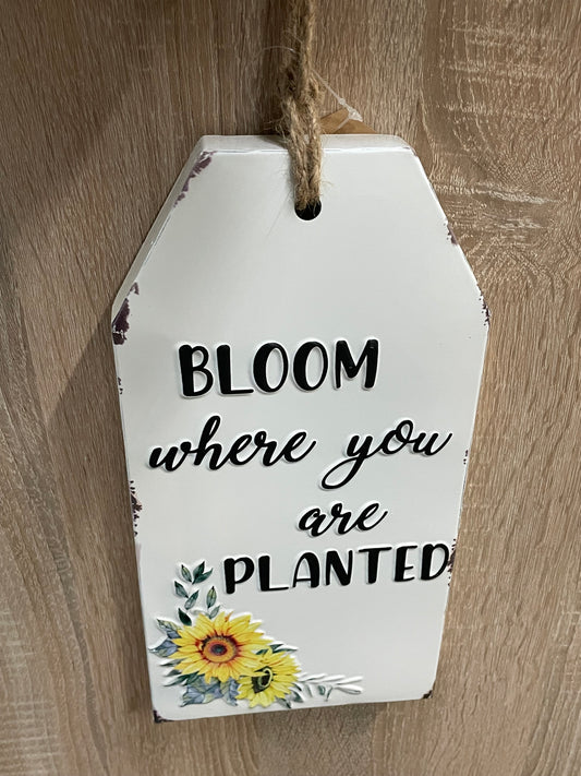 Bloom where you are planted hanging sign